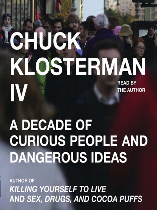 Title details for Chuck Klosterman IV by Chuck Klosterman - Available